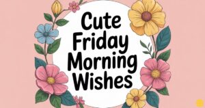 cute friday morning wishes