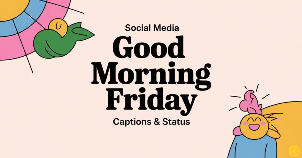 Social Media Good Morning Friday Captions & Status