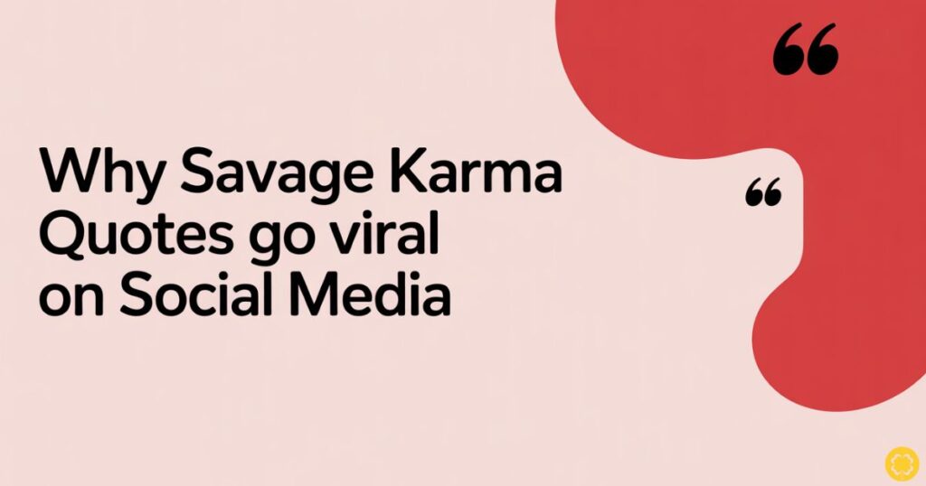 Why Savage Karma Quotes Go Viral on Social Media