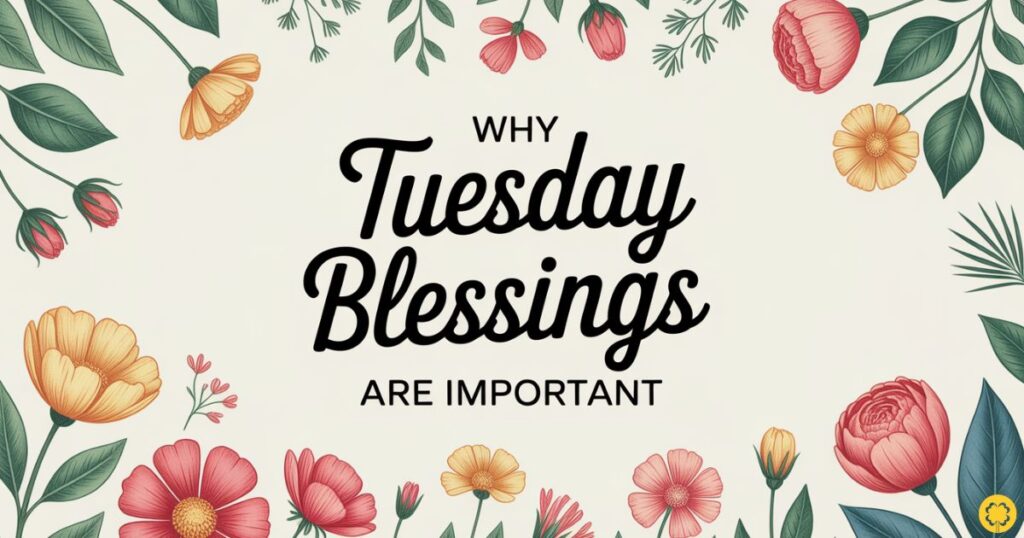 Why Tuesday Blessings Are Important