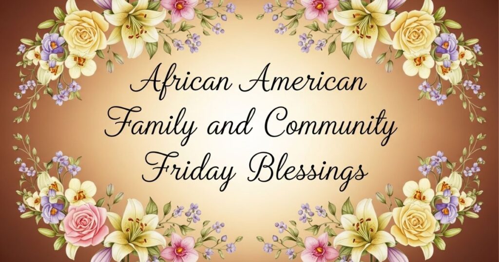 African American Family and Community Friday Blessings