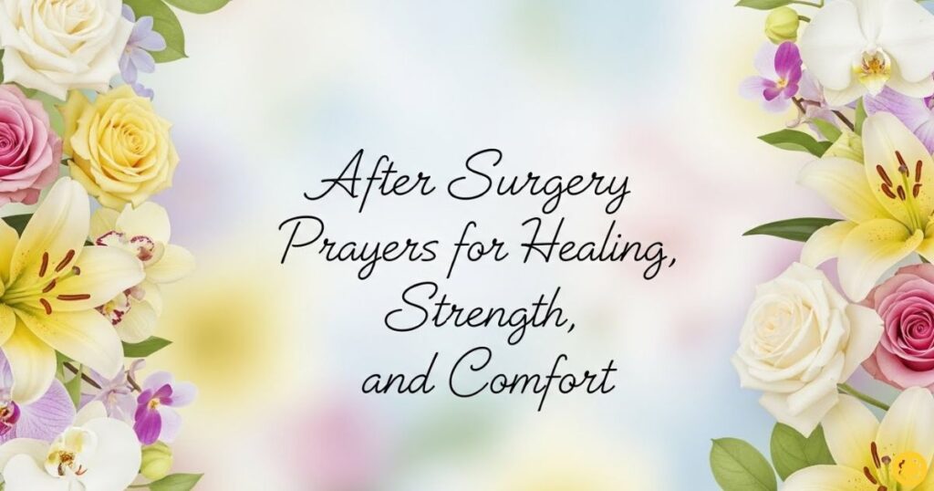 After Surgery Prayers for Healing, Strength, and Comfort