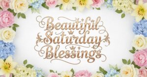 beautiful saturday blessings