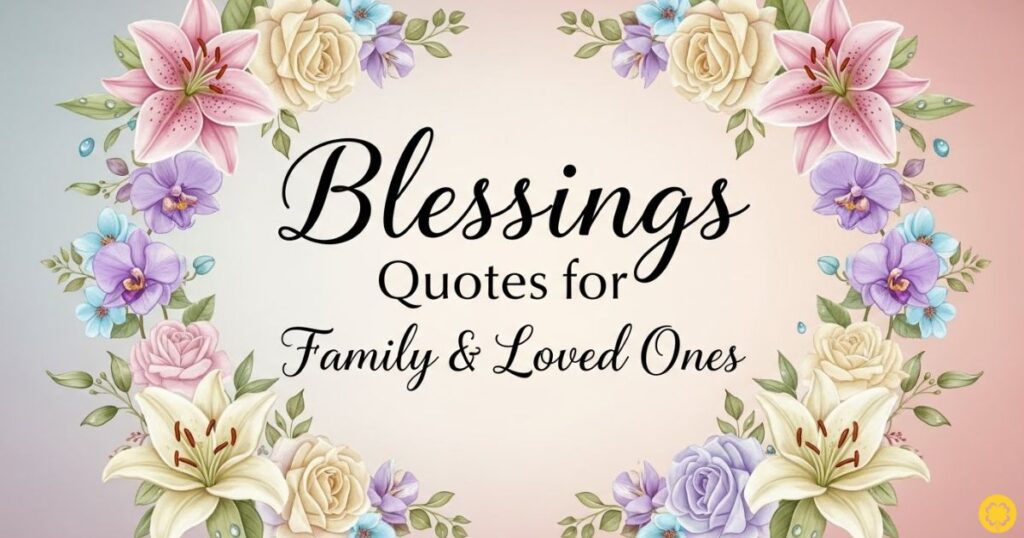 Blessings Quotes for Family & Loved Ones