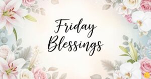 Friday Blessings