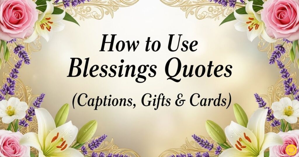 How to Use Blessings Quotes (Captions, Gifts & Cards)