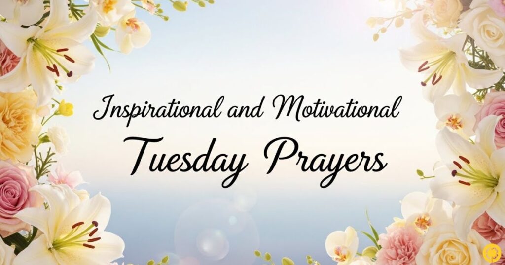 Inspirational and Motivational Tuesday Prayers
