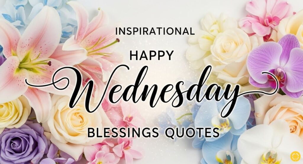 Inspirational Happy Wednesday Blessings Quotes