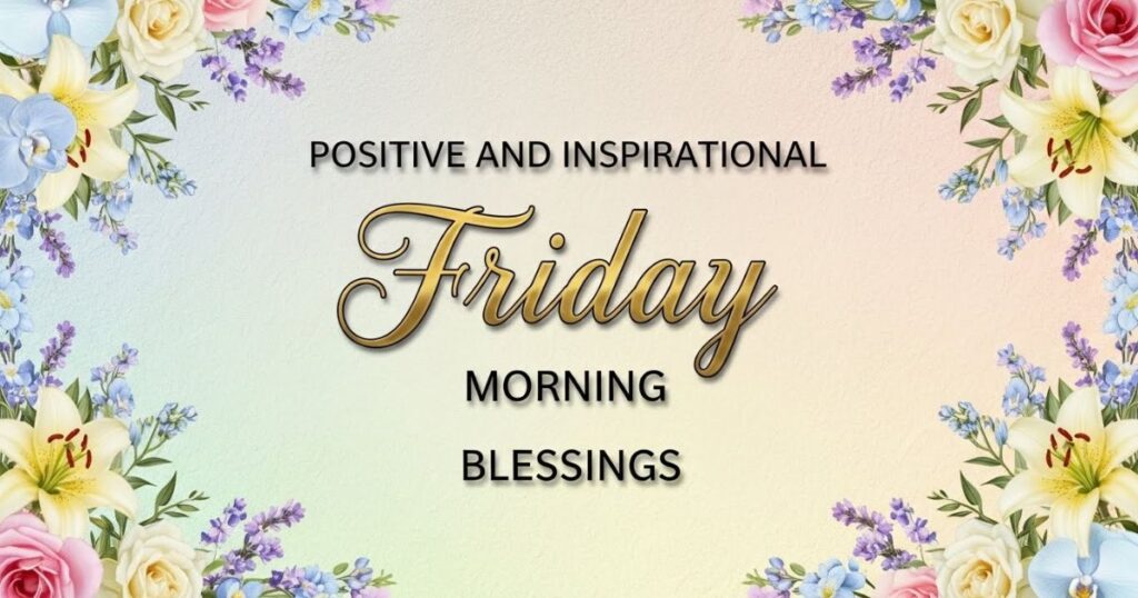 Positive and Inspirational Friday Morning Blessings