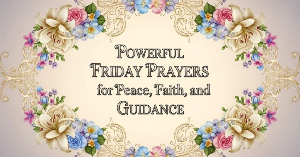 Powerful Friday Prayers for Peace, Faith, and Guidance