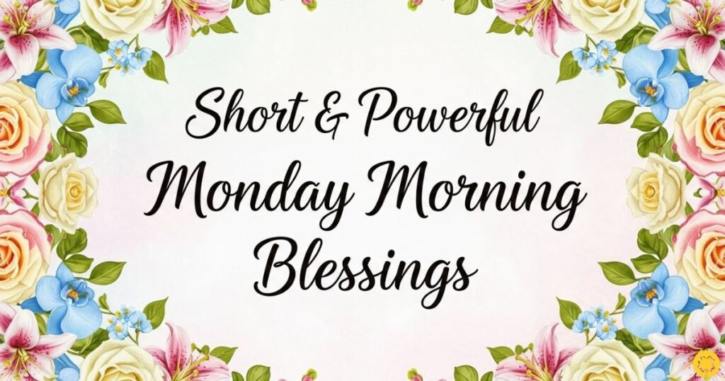 Short & Powerful Monday Morning Blessings
