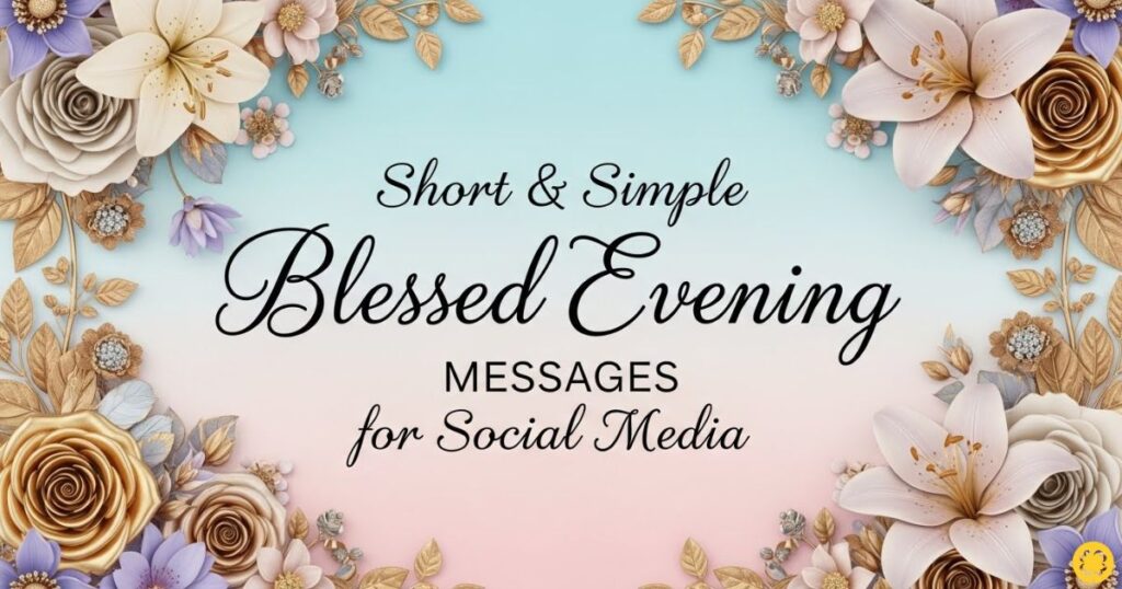 Short & Simple Blessed Evening Messages for Social Media