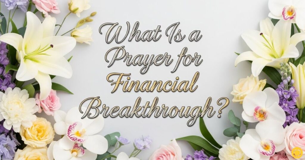 What Is a Prayer for Financial Breakthrough?