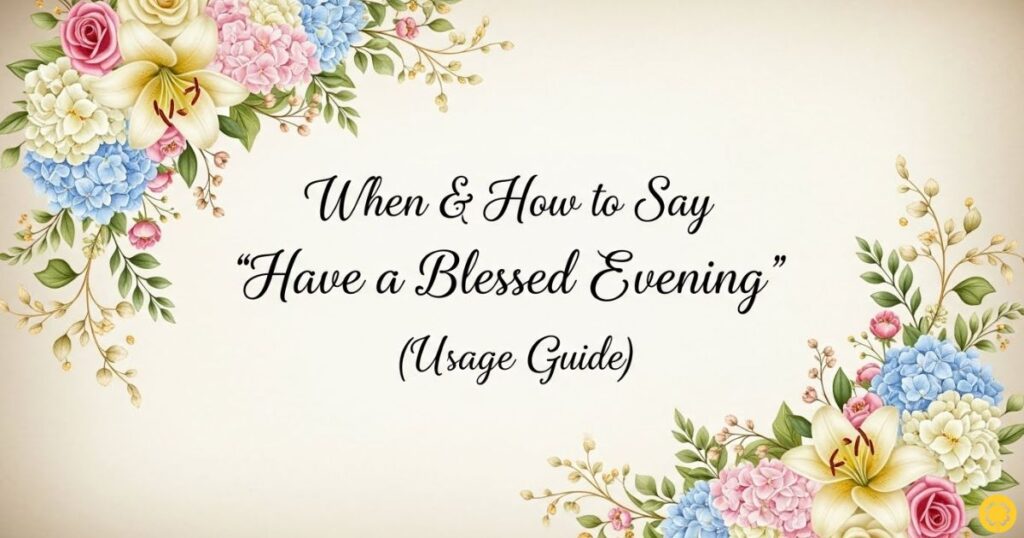 When & How to Say “Have a Blessed Evening” (Usage Guide)