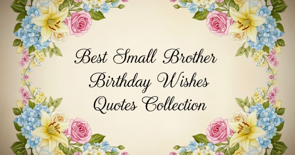 Best Small Brother Birthday Wishes Quotes Collection