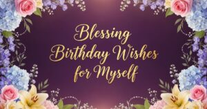 blessing birthday wishes for myself