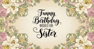 funny birthday wishes for sister