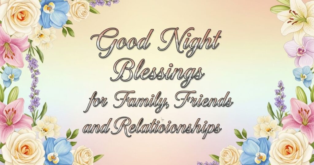 Good Night Blessings for Family, Friends, and Relationships