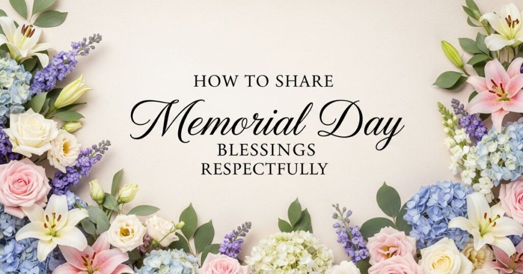How to Share Memorial Day Blessings Respectfully