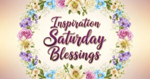 inspiration saturday blessings