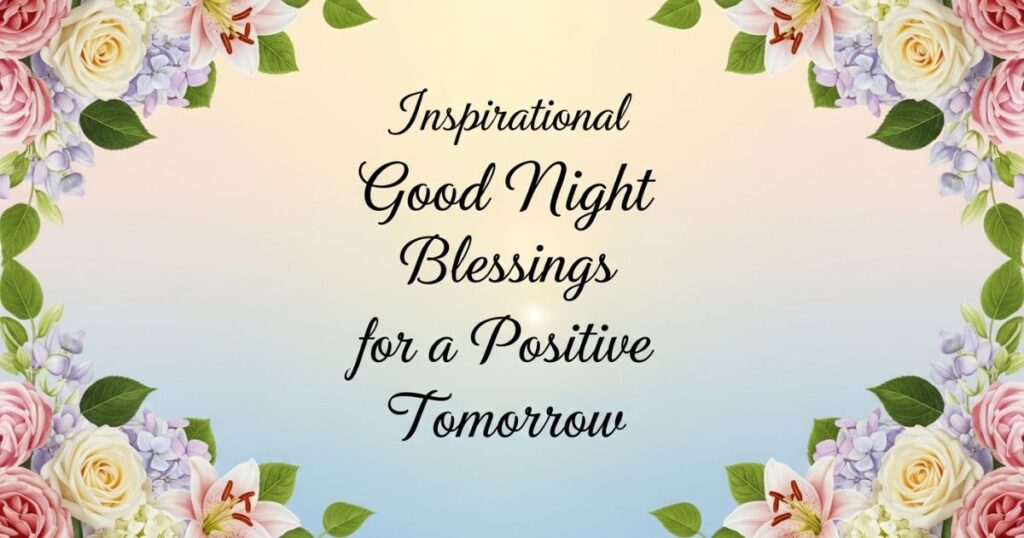 Inspirational Good Night Blessings for a Positive Tomorrow