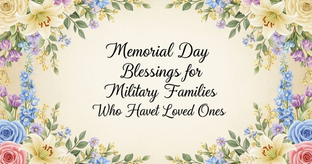 Memorial Day Blessings for Military Families Who Have Lost Loved Ones
