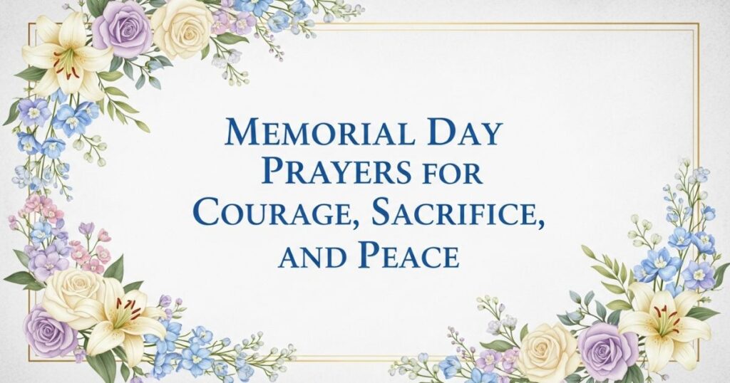 Memorial Day Prayers for Courage, Sacrifice, and Peace