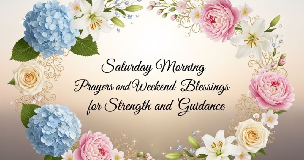 Saturday Morning Prayers and Weekend Blessings for Strength and Guidance
