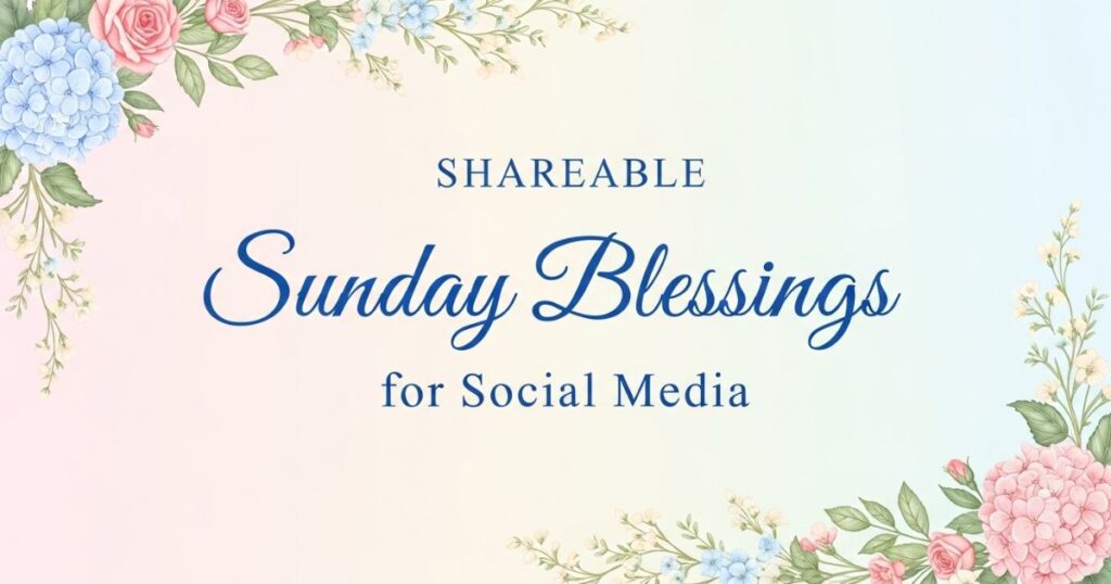 Shareable Sunday Blessings for Social Media