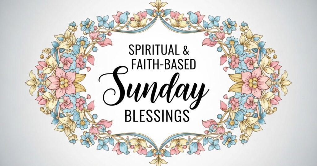 Spiritual and Faith-Based Sunday Blessings