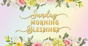Sunday Morning Blessings