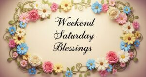 weekend saturday blessings