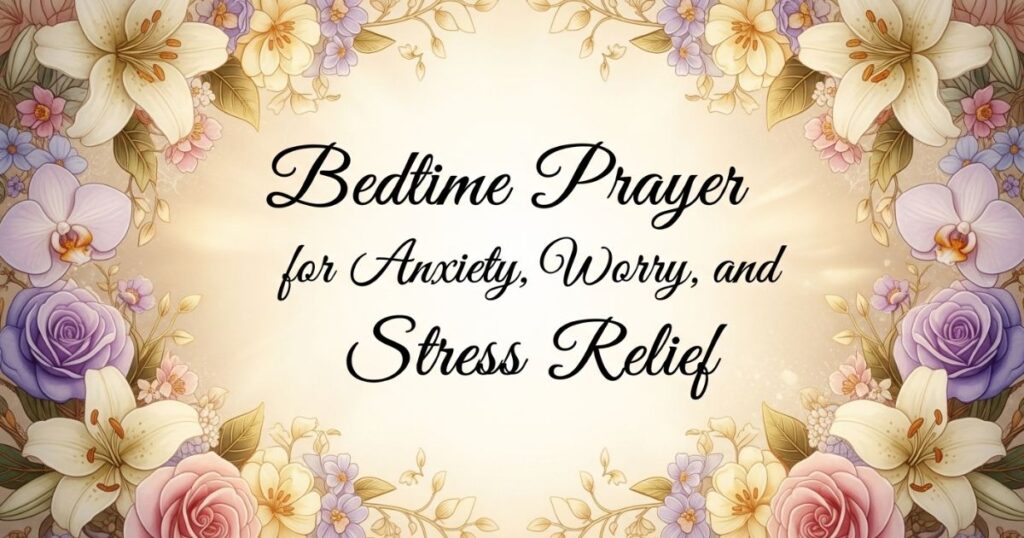 Bedtime Prayer for Anxiety, Worry, and Stress Relief