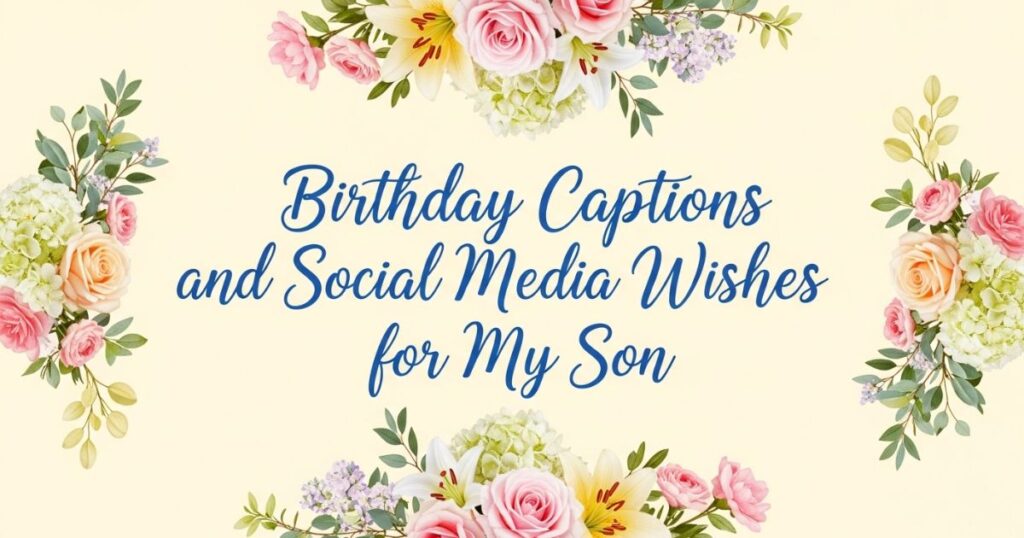 Birthday Captions and Social Media Wishes for My Son
