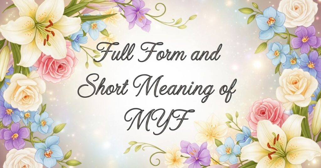Full Form and Short Meaning of MYF