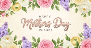 Happy Mothers Day Wishes