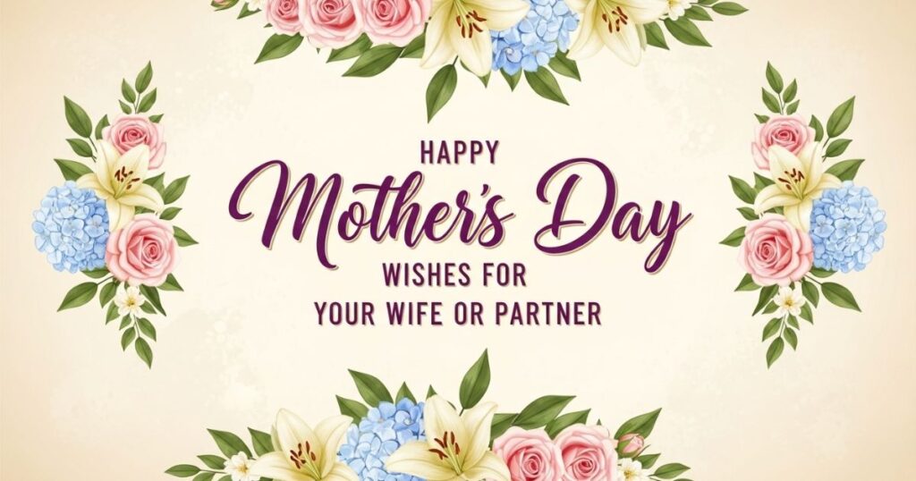 Happy Mothers Day Wishes for Your Wife or Partner