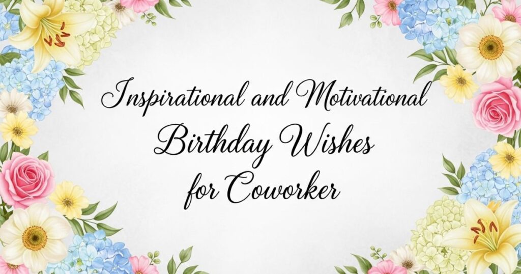 Inspirational and Motivational Birthday Wishes for Coworker