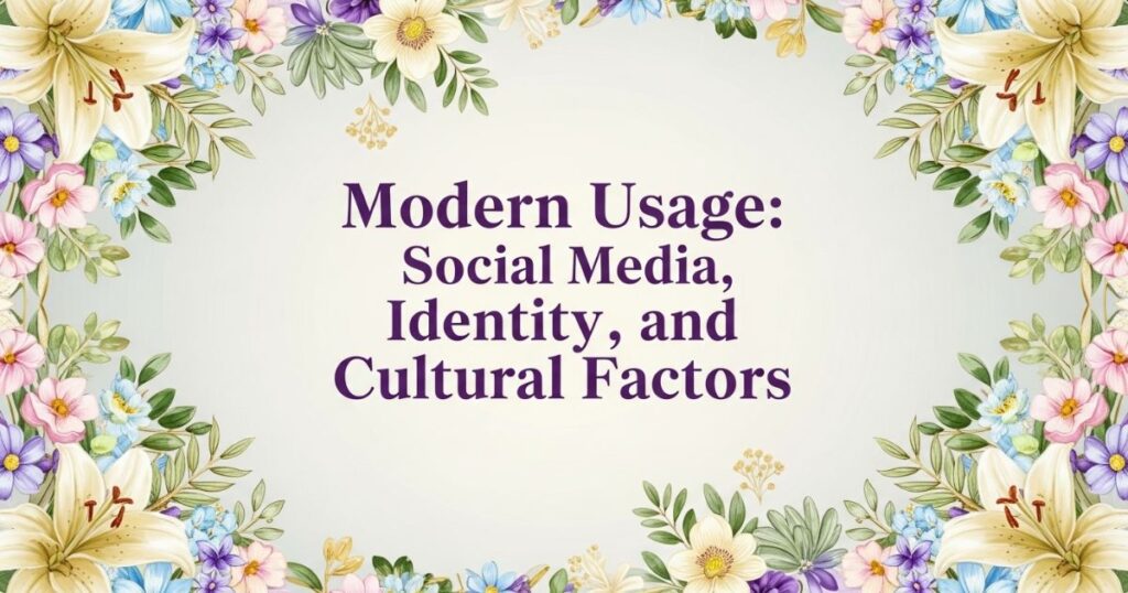 Modern Usage: Social Media, Identity, and Cultural Factors