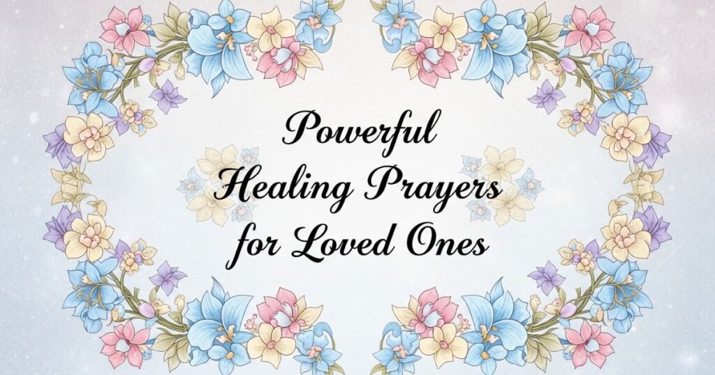 Powerful Healing Prayers for Loved Ones