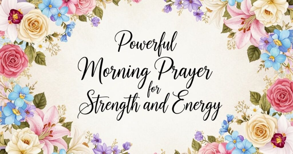 Powerful Morning Prayer for Strength and Energy