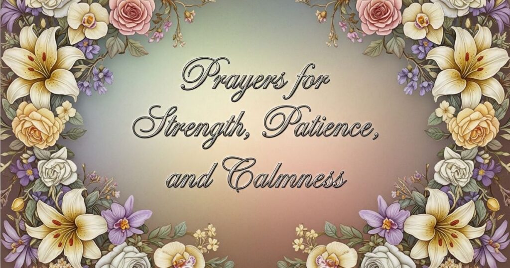 Prayers for Strength, Patience, and Calmness