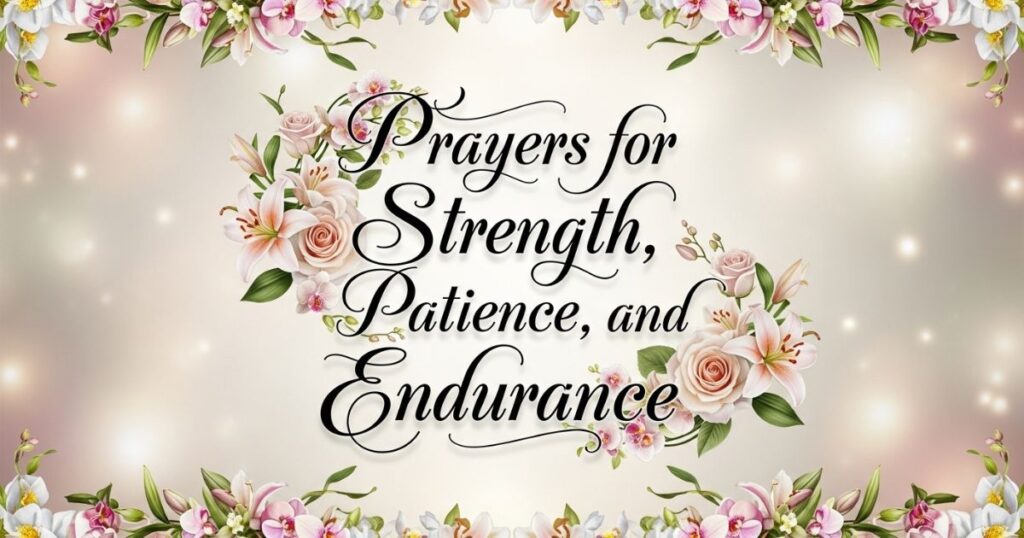 Prayers for Strength, Patience, and Endurance