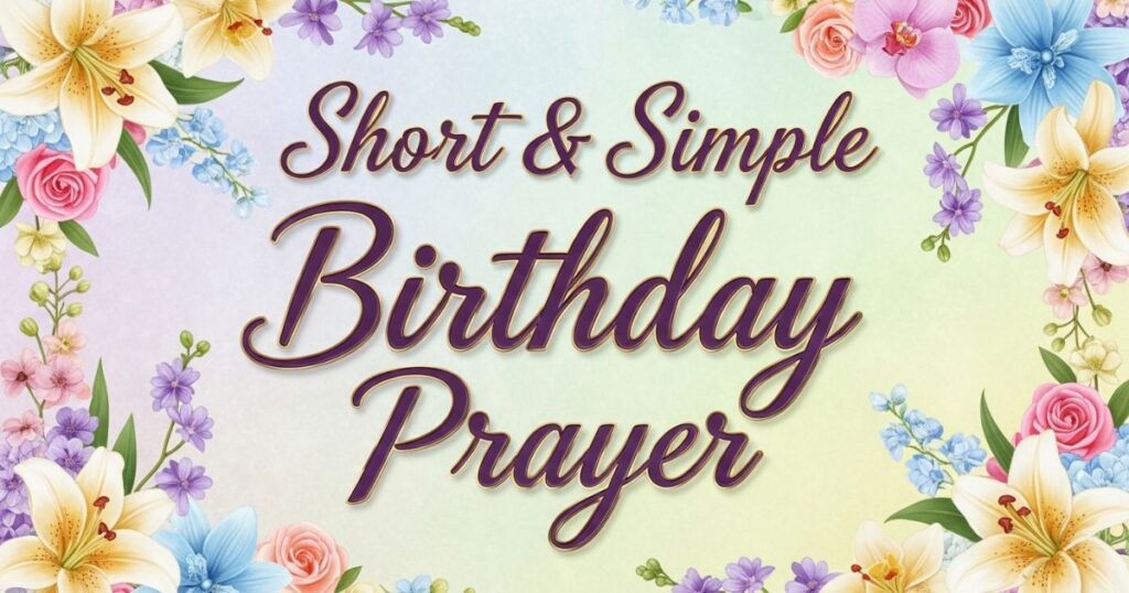 Short & Simple Birthday Prayer
