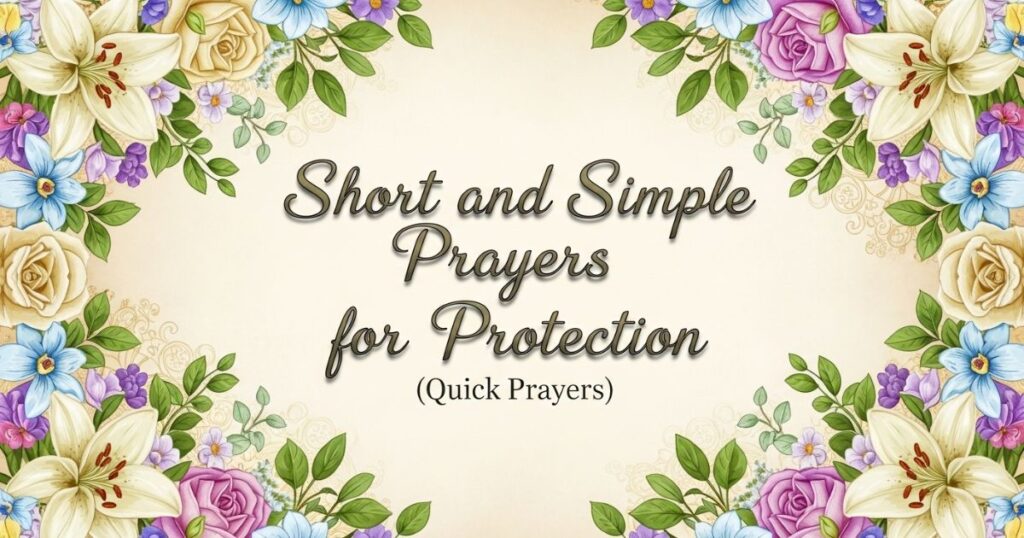 Short and Simple Prayers for Protection (Quick Prayers)