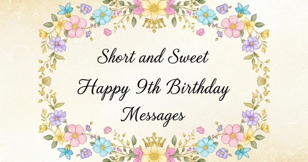 Short and Sweet Happy 9th Birthday Messages