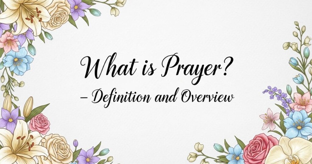 What is Prayer? – Definition and Overview