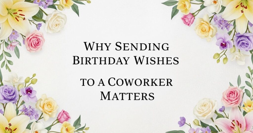 Why Sending Birthday Wishes to a Coworker Matters