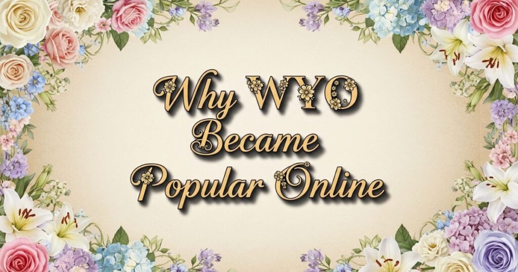 Why WYO Became Popular Online