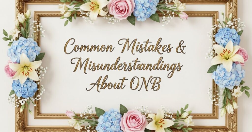 Common Mistakes & Misunderstandings About ONB